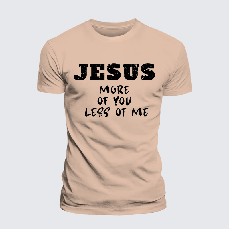 Jesus More Of You Less Of Me Jesus God Christian Premium Mercerized Cotton Tee