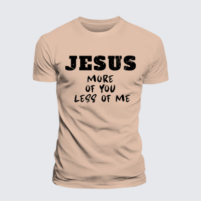 Jesus More Of You Less Of Me Jesus God Christian Premium Mercerized Cotton Tee