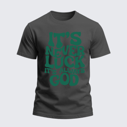 Heavyweight Cotton Tee -  It's Never Luck It's Always God