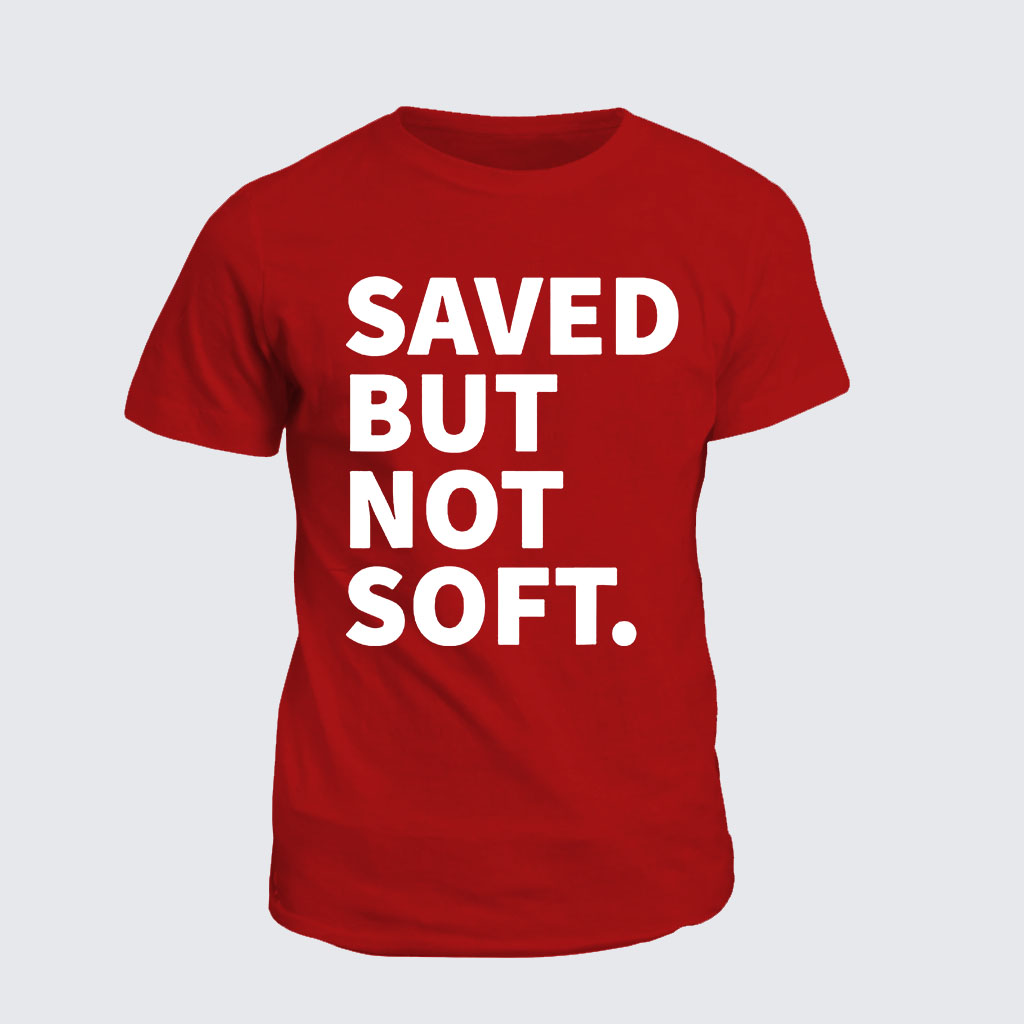 Classic Cotton Tee -  Saved Not Soft 
