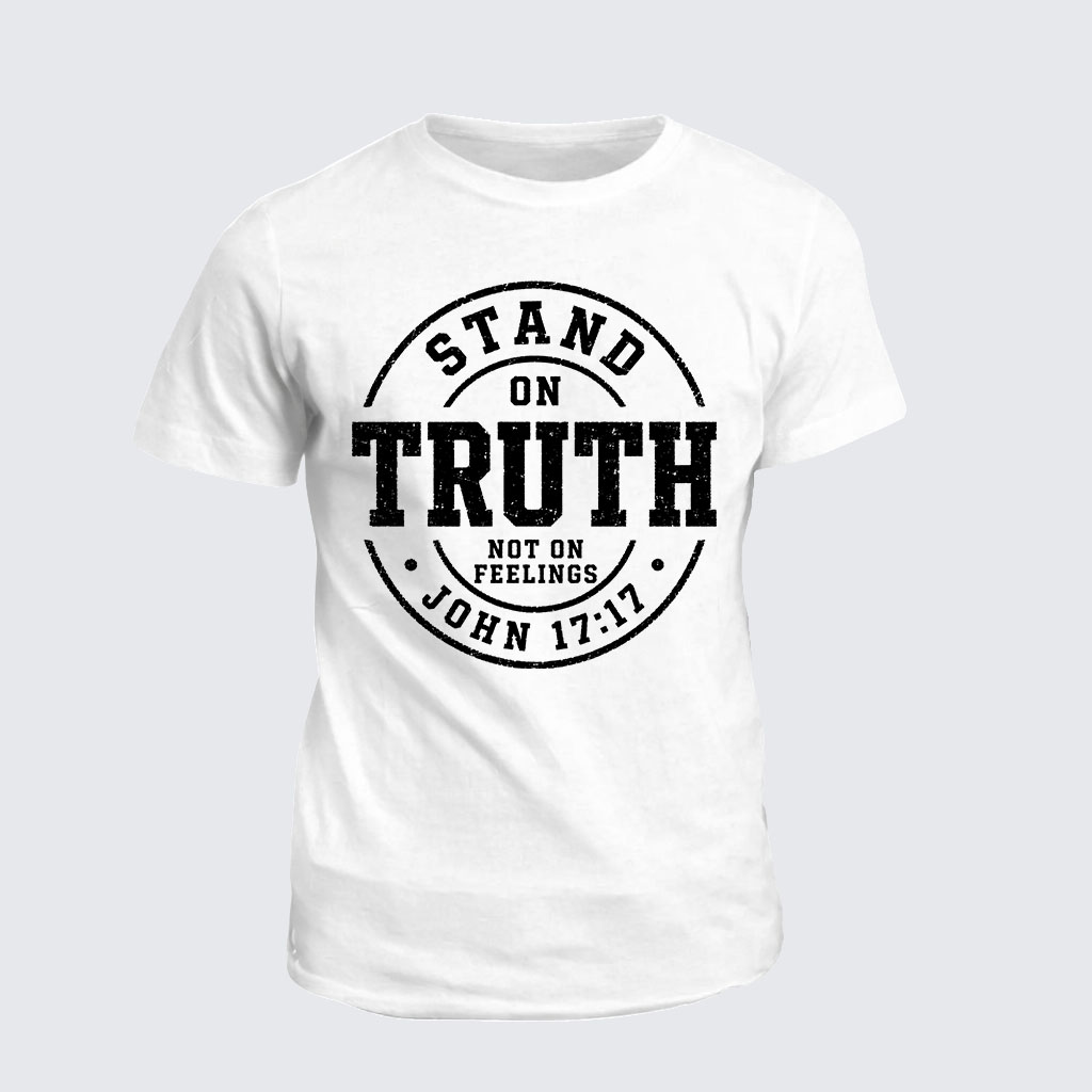 Classic Cotton Tee -  Stand On Truth Not On Feelings