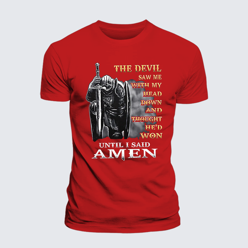 The Devil Saw Me with My Head Down and Thought He'd Won Until I Said Amen Jesus God Christian Cotton T-Shirt
