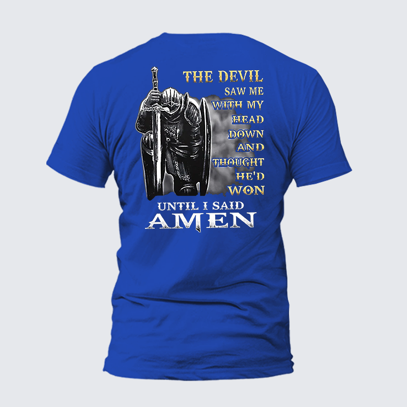 The Devil Saw Me with My Head Down and Thought He'd Won Until I Said Amen  Jesus God Christian Cotton T-Shirt