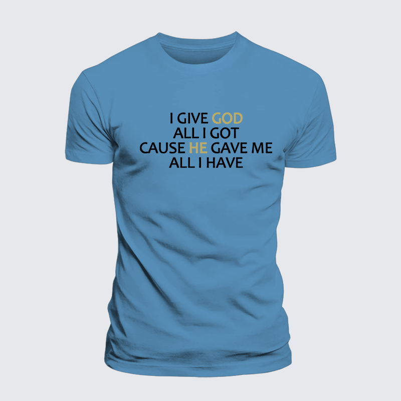 I Give God All I Got Jesus God Christian Premium Mercerized Cotton Tee