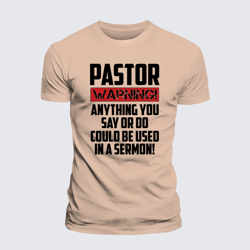Pastor Warning Anything You Say Or Do Could Be Used In A Sermon Jesus God Christian Premium Mercerized Cotton Tee