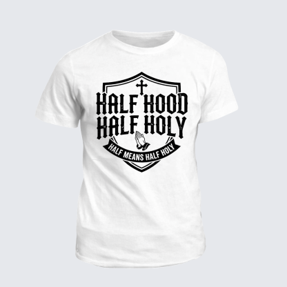 Half Hood Half Holy That Means Pray With Me Don't Play With Me Jesus God Christian Cotton T-Shirt