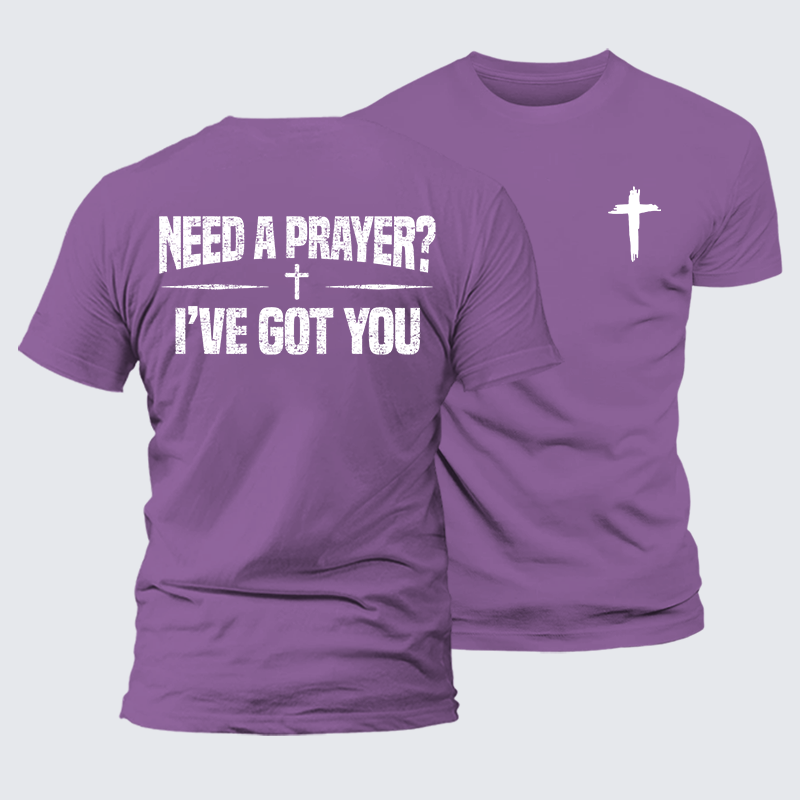 Need A Prayer? I've Got You Jesus God Christian Premium Mercerized Cotton Tee