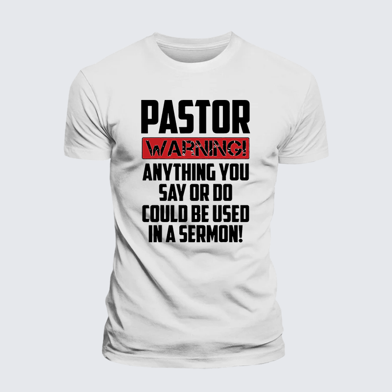 Pastor Warning Anything You Say Or Do Could Be Used In A Sermon Jesus God Christian Premium Mercerized Cotton Tee