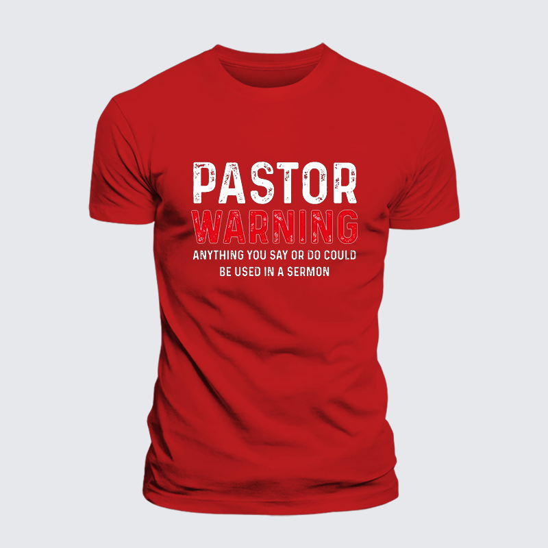 Pastor Warning Anything You Say or Do Could Be Used in a Sermon Jesus God Christian Cotton T-Shirt