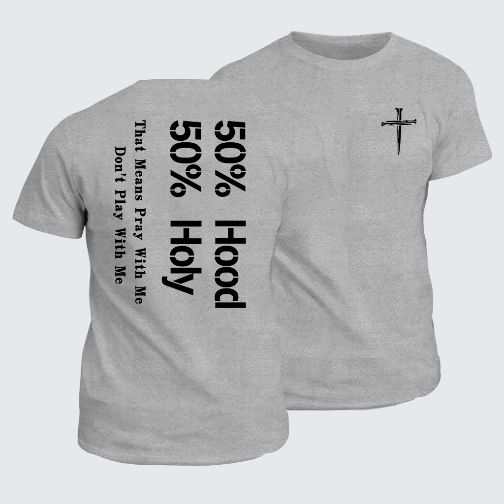 Half Hood Half Holy That Means Pray With Me Don't Play With Me Jesus God Christian Cotton T-Shirt