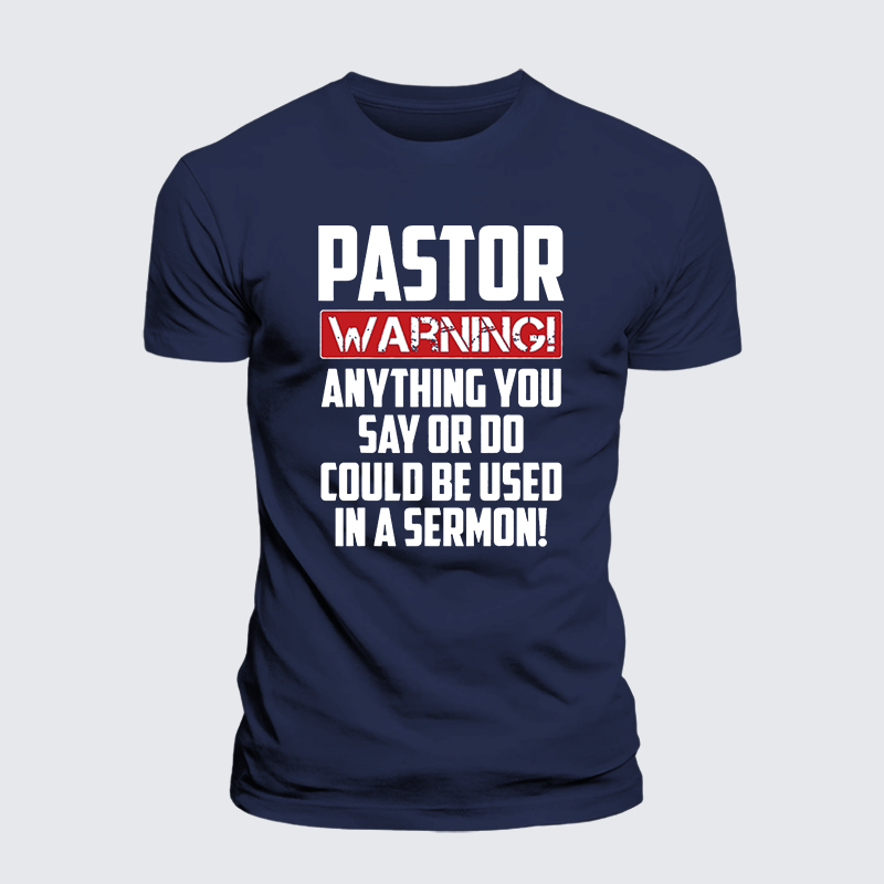 Pastor Warning Anything You Say Or Do Could Be Used In A Sermon Jesus God Christian Premium Mercerized Cotton Tee