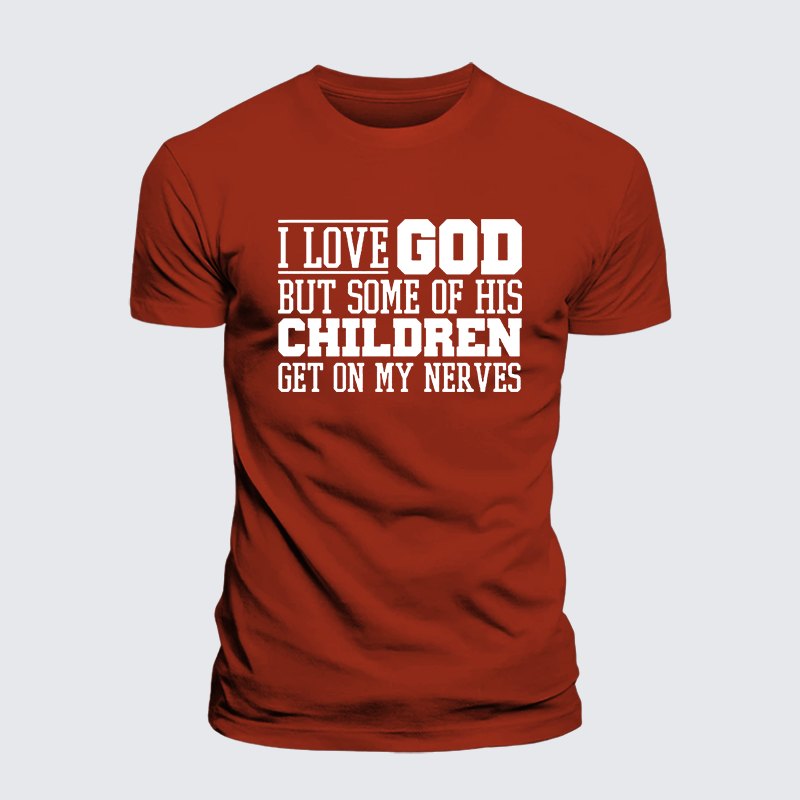 I Love God But Some Of His Children Get On My Nerves Jesus God Christian Premium Mercerized Cotton Tee