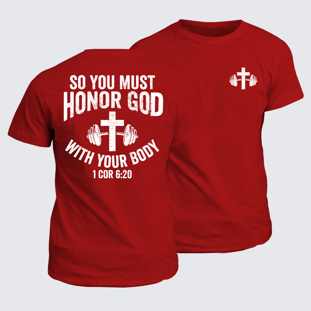 So You Must Honor God With Your Body 1 Cor 6:20 Jesus God Christian Cotton T-Shirt