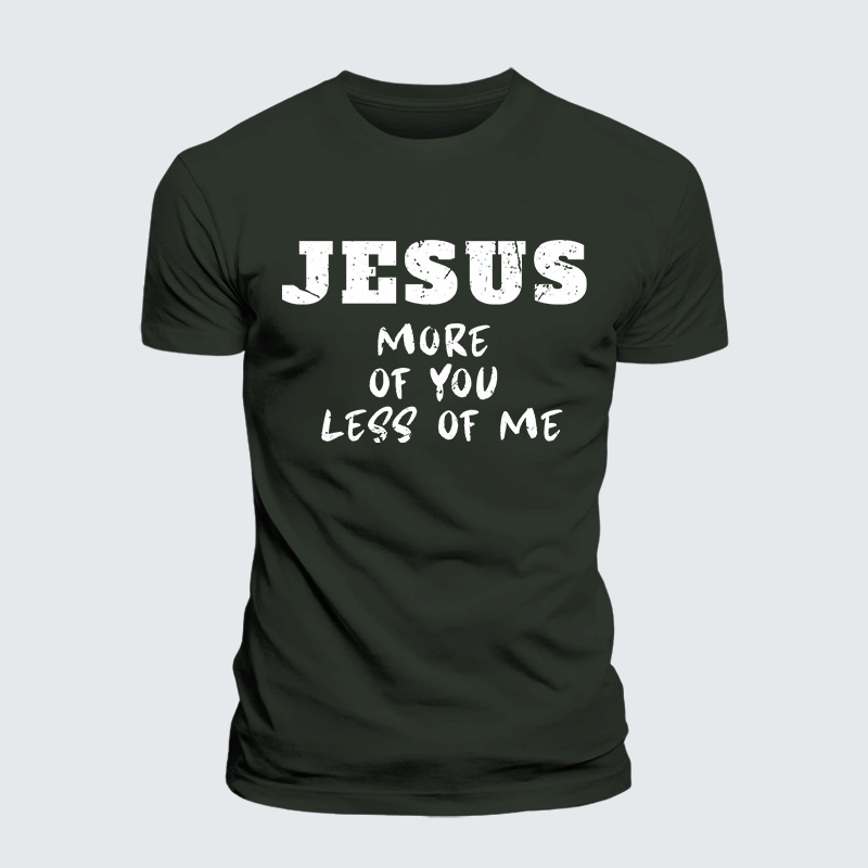 Jesus More Of You Less Of Me Jesus God Christian Premium Mercerized Cotton Tee