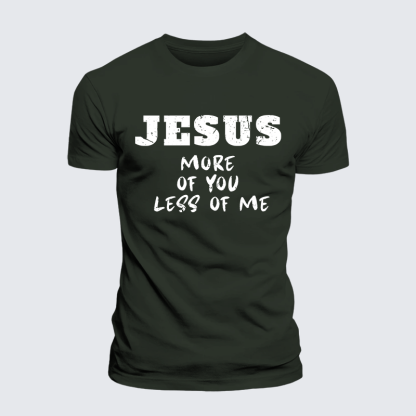 Jesus More Of You Less Of Me Jesus God Christian Premium Mercerized Cotton Tee