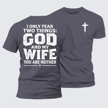 I Only Fear Two Things: God And My Wife,You Are Neither Jesus God Christian Premium Mercerized Cotton Tee