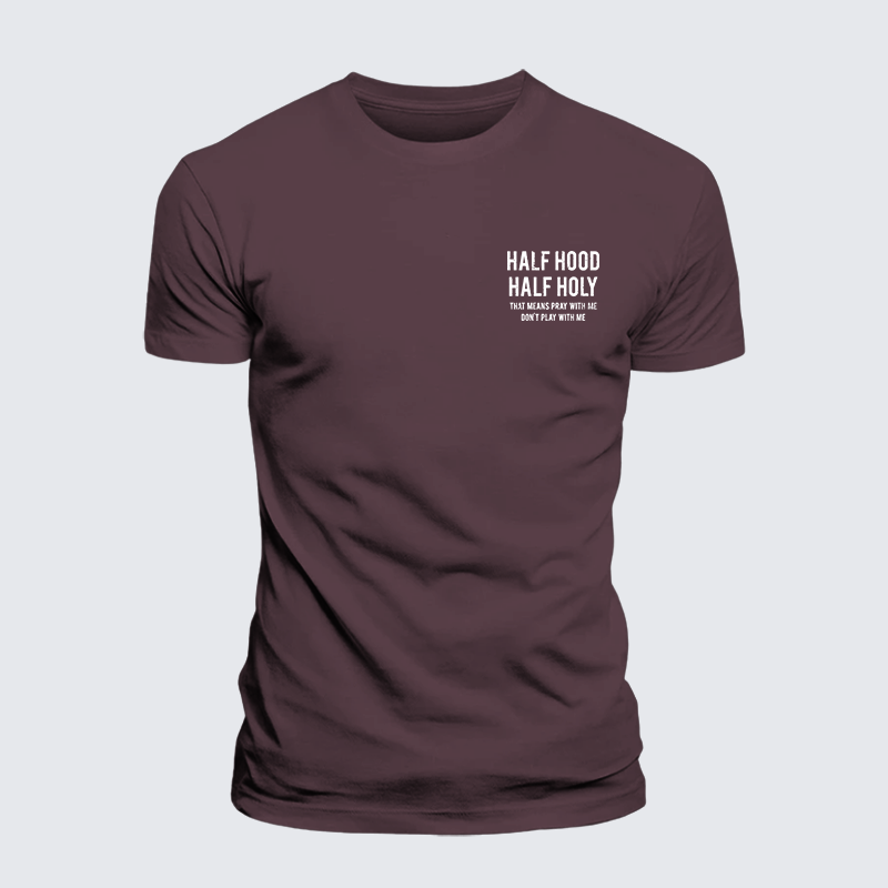 Half Hood Half Holy That Means Pray With Me Don't Play With Me Jesus God Christian Premium Mercerized Cotton Tee