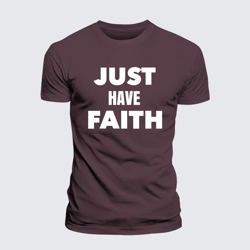Just Have Faith Jesus God Christian Premium Mercerized Cotton Tee