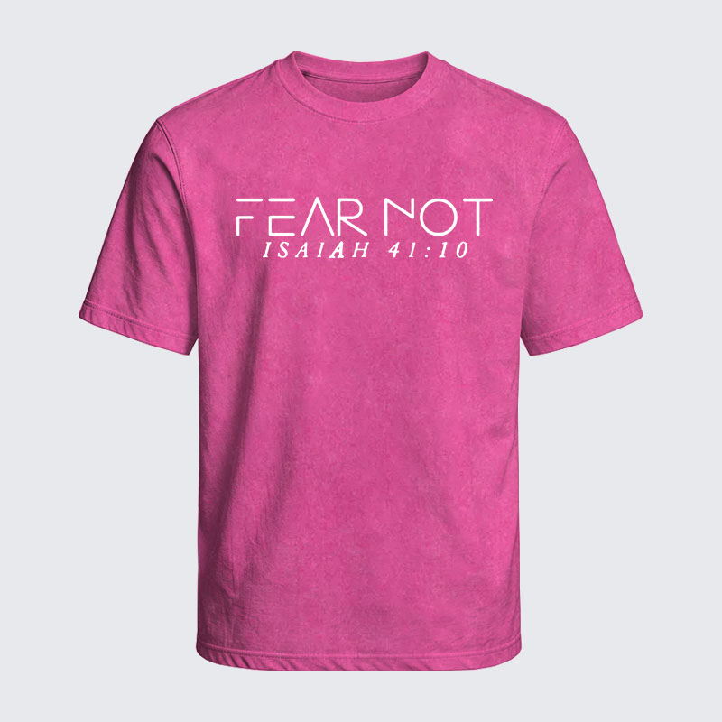 Washed T-Shirt - Fear Not Isaiah 41:10