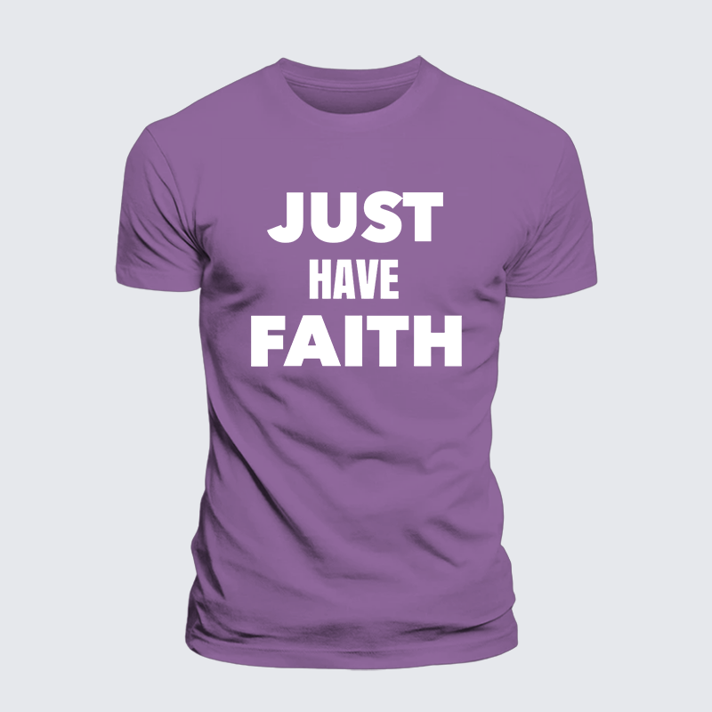 Just Have Faith Jesus God Christian Premium Mercerized Cotton Tee