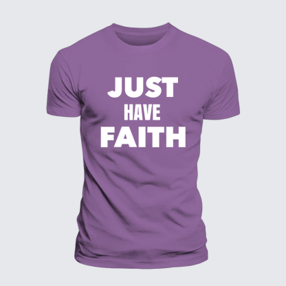 Just Have Faith Jesus God Christian Premium Mercerized Cotton Tee