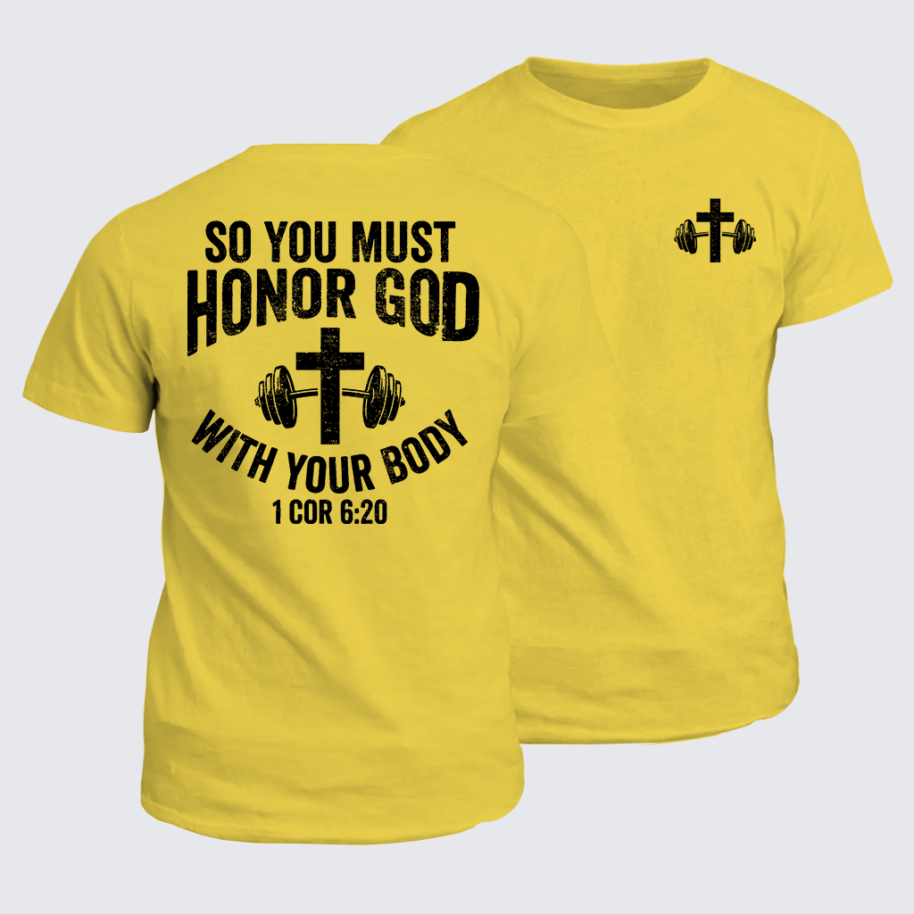 So You Must Honor God With Your Body 1 Cor 6:20 Jesus God Christian Cotton T-Shirt