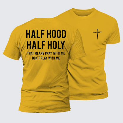Half Hood Half Holy That Means Pray With Me Don't Play With Me Jesus God Christian Premium Mercerized Cotton Tee