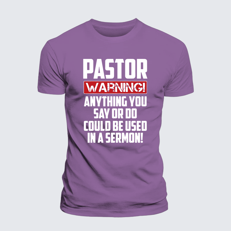 Pastor Warning Anything You Say Or Do Could Be Used In A Sermon Jesus God Christian Premium Mercerized Cotton Tee