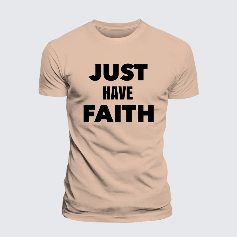 Just Have Faith Jesus God Christian Premium Mercerized Cotton Tee