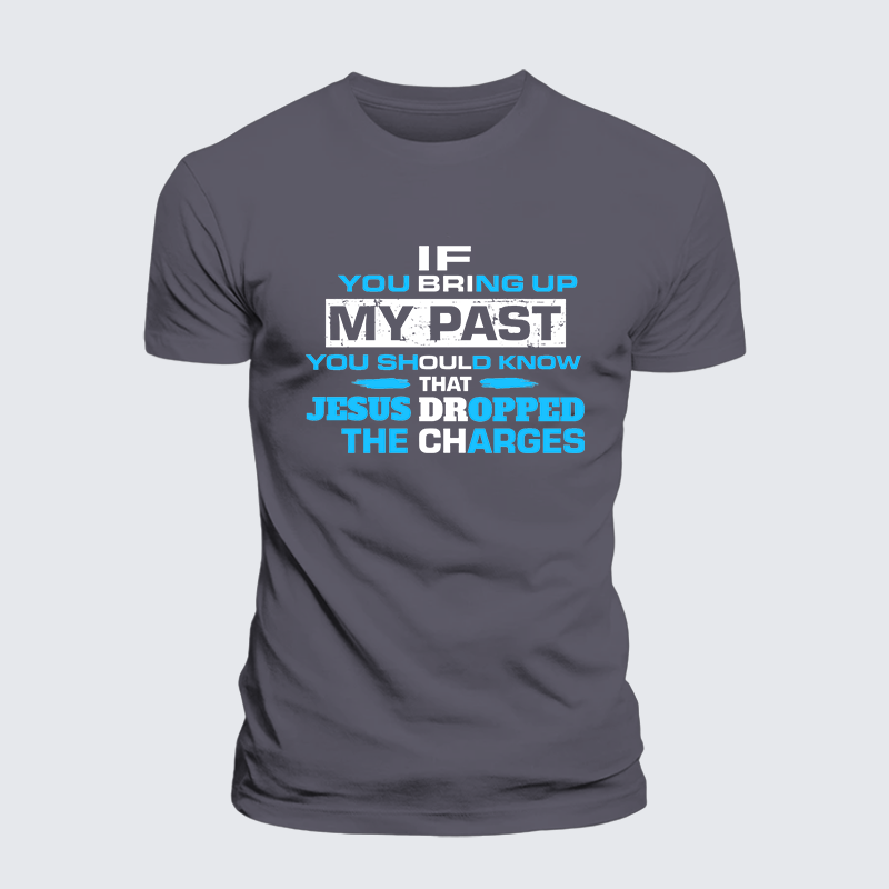 If You Bring My Past You Should Know Jesus God Christian Premium Mercerized Cotton Tee