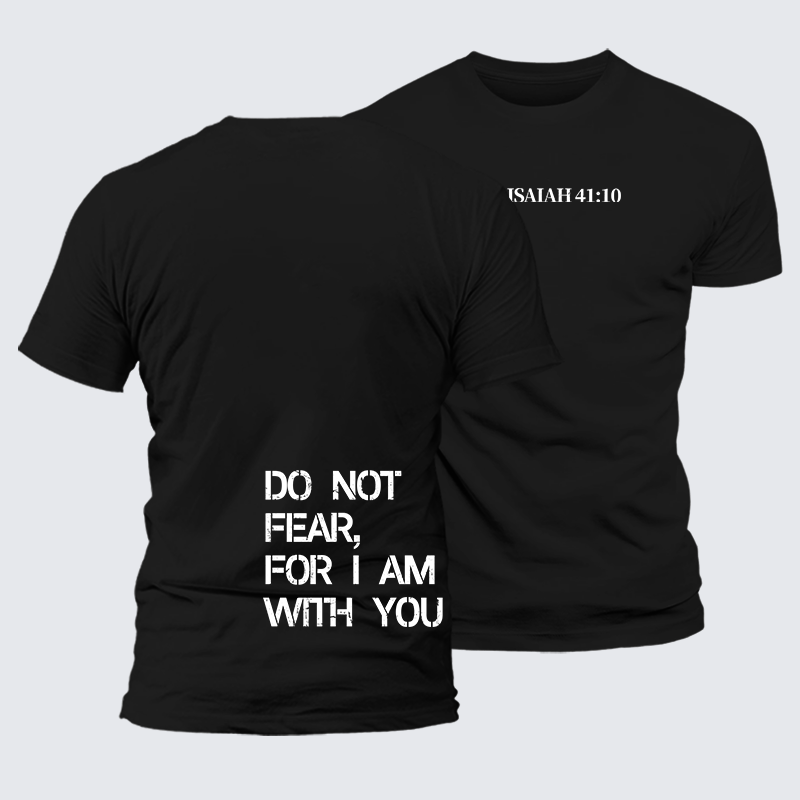 Do Not Fear, For I Am With You Isaiah 41:10 Jesus God Christian Premium Mercerized Cotton Tee