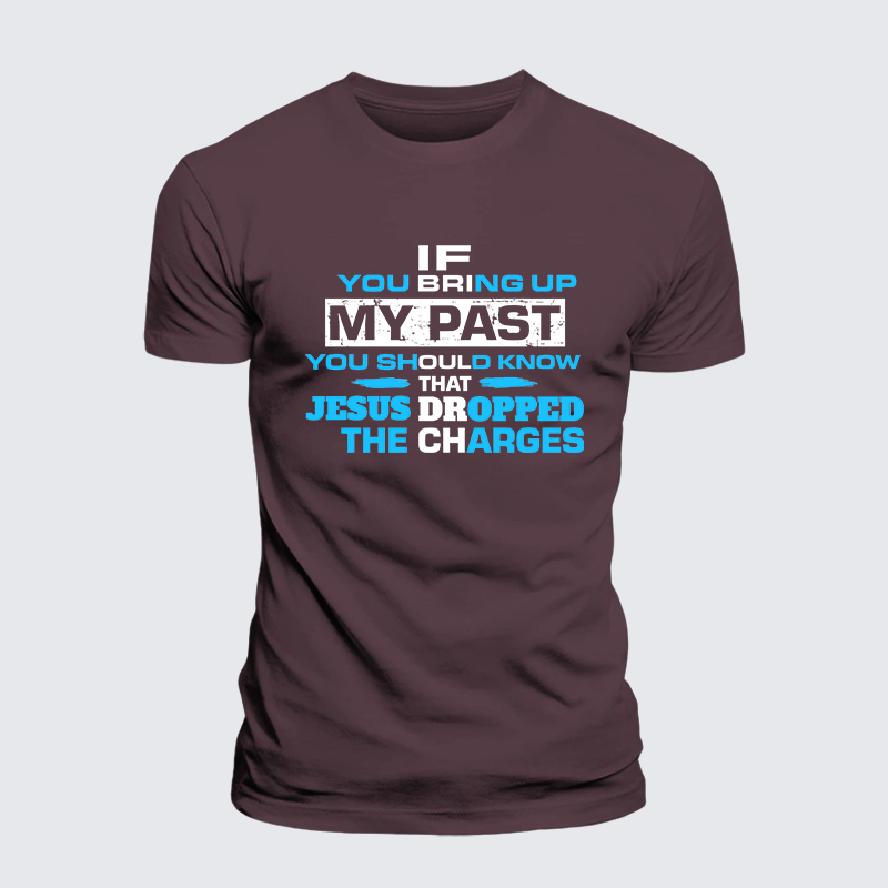 If You Bring My Past You Should Know Jesus God Christian Premium Mercerized Cotton Tee
