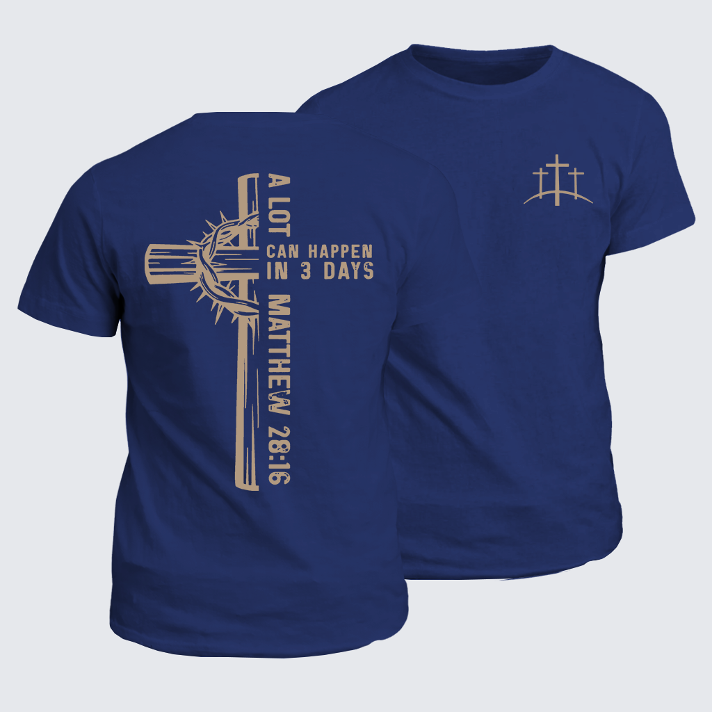 A Lot Can Happen In 3 Days Jesus God Christian Cotton T-Shirt