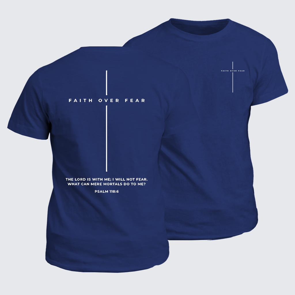 Faith Over Fear ,The Lord Is With Me, I Will Not Fear  Cross Jesus God Christian Cotton T-Shirt