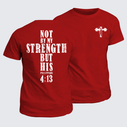 Not by My Strength but His Jesus God Christian Cotton T-Shirt