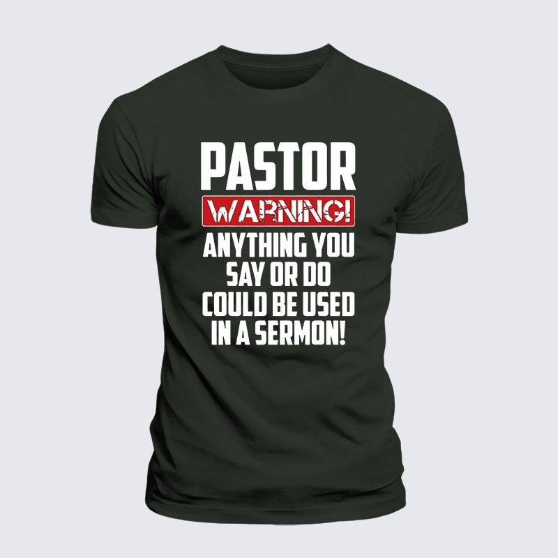 Pastor Warning Anything You Say Or Do Could Be Used In A Sermon Jesus God Christian Premium Mercerized Cotton Tee