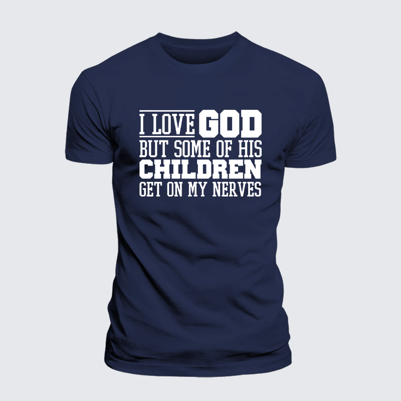 I Love God But Some Of His Children Get On My Nerves Jesus God Christian Premium Mercerized Cotton Tee