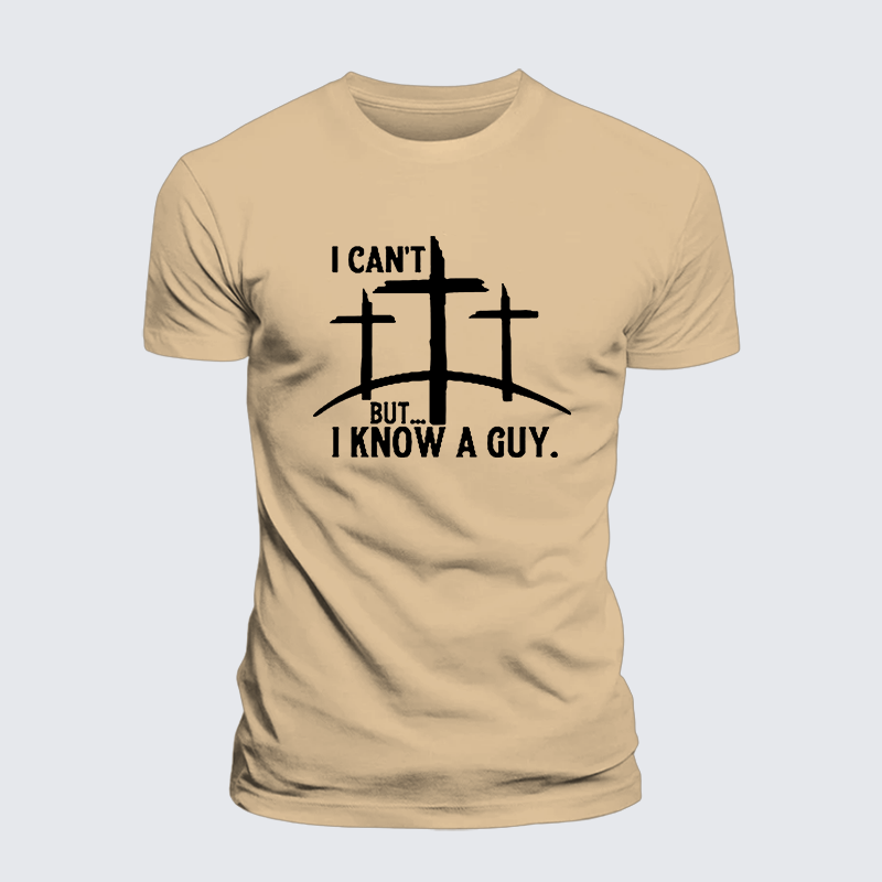 "I Can't But...I Know A Guy" Jesus God Christian Premium Mercerized Cotton Tee
