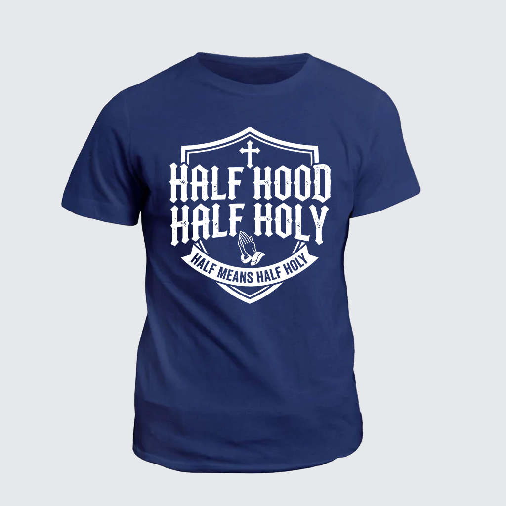 Half Hood Half Holy That Means Pray With Me Don't Play With Me Jesus God Christian Cotton T-Shirt