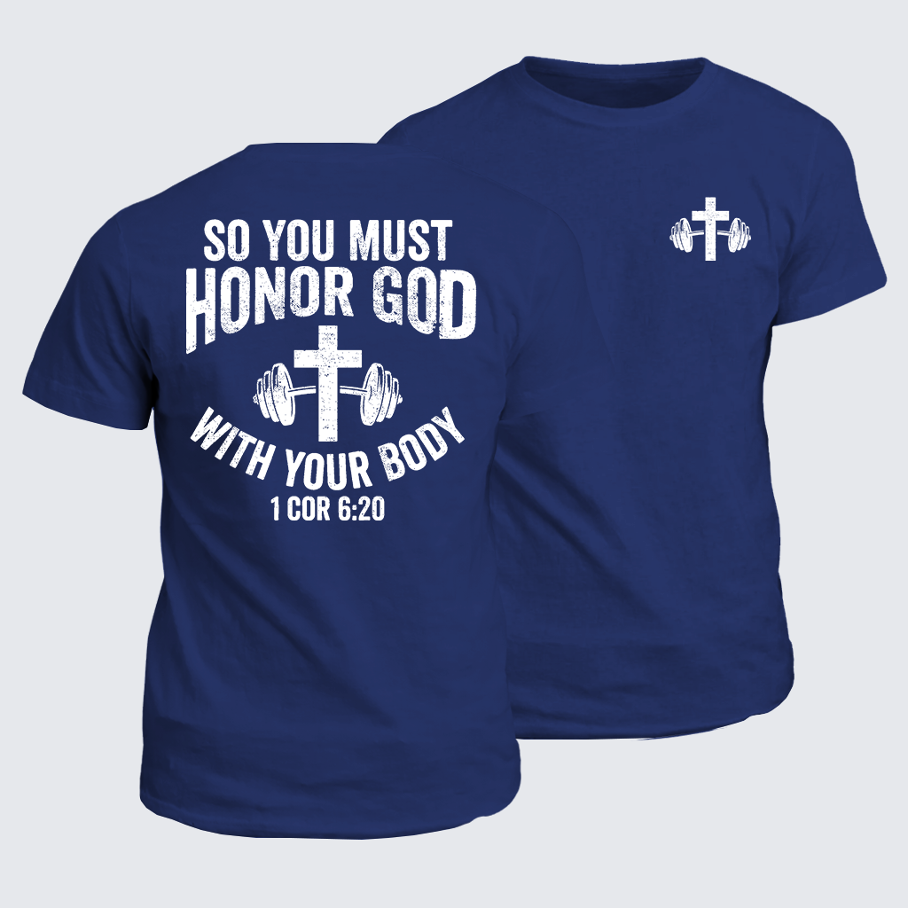 So You Must Honor God With Your Body 1 Cor 6:20 Jesus God Christian Cotton T-Shirt