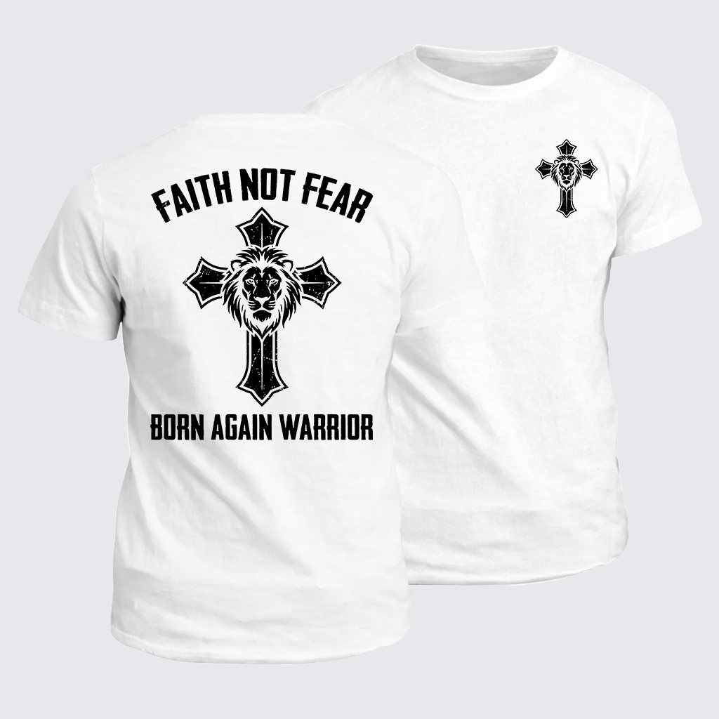 Faith Not Fear Born Again Warrior Jesus God Christian Cotton T-Shirt