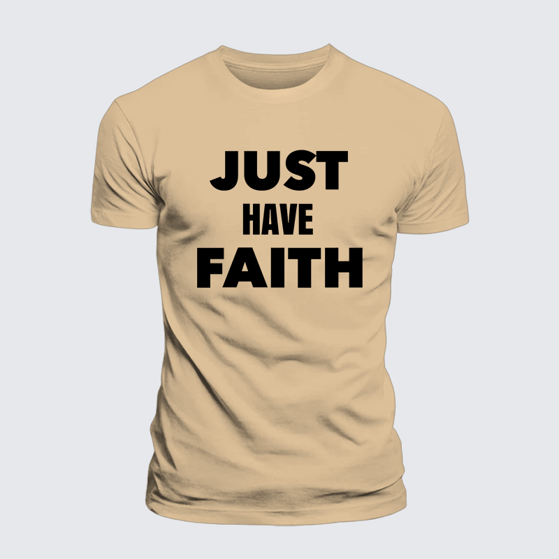 Just Have Faith Jesus God Christian Premium Mercerized Cotton Tee
