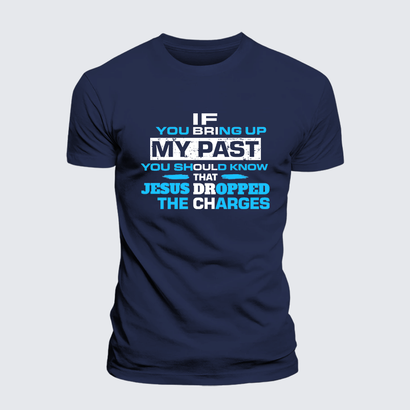 If You Bring My Past You Should Know Jesus God Christian Premium Mercerized Cotton Tee