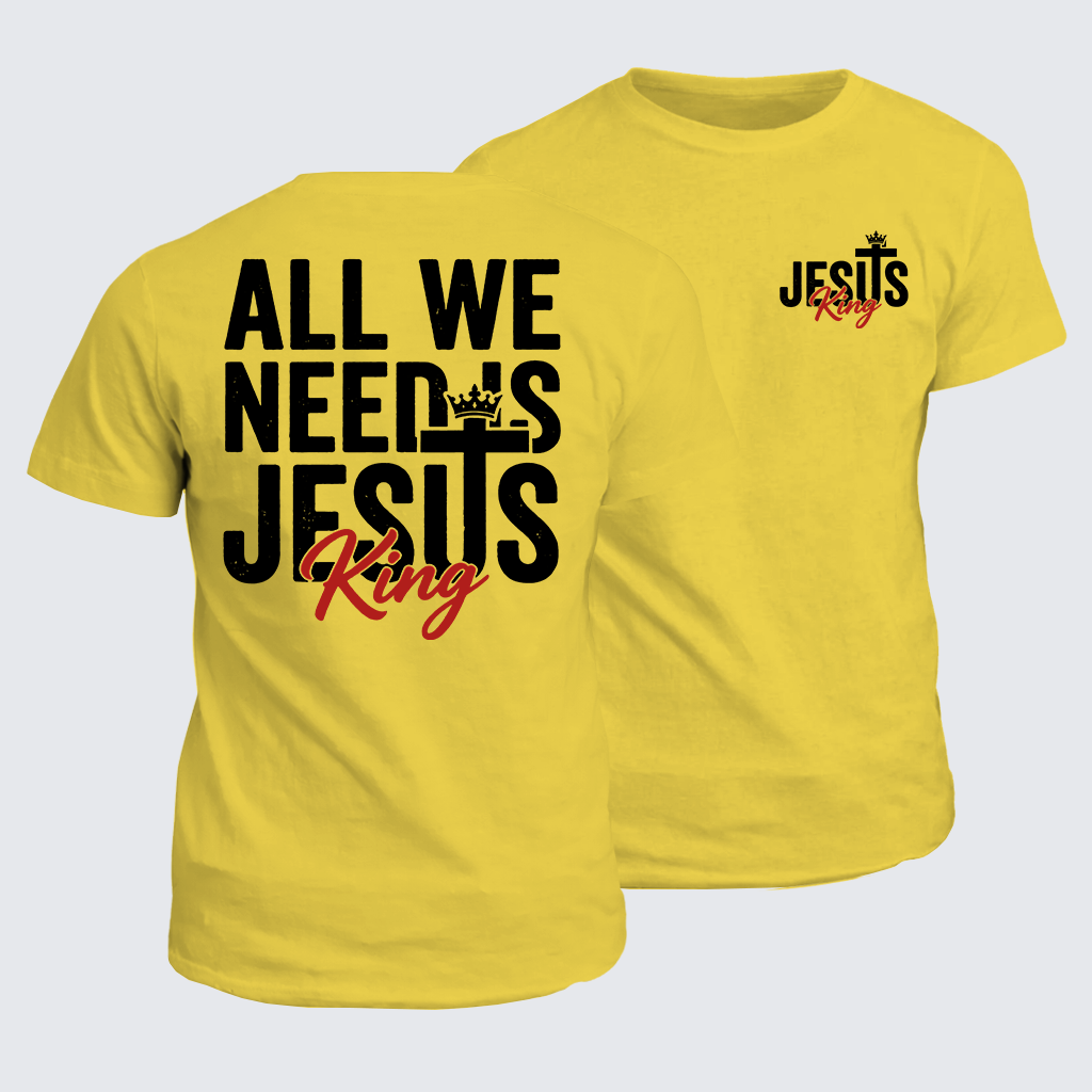 All We Need Is King Jesus Jesus God Christian Cotton T-Shirt