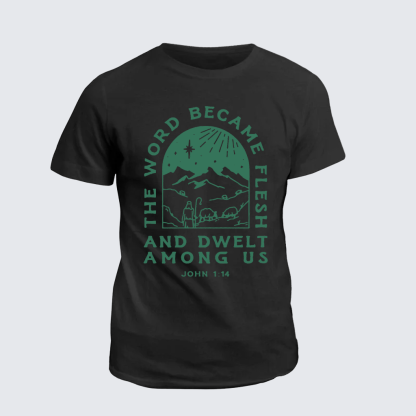 The Word Became Flesh And Dwelt Among Us Jesus God Christian Cotton T-Shirt