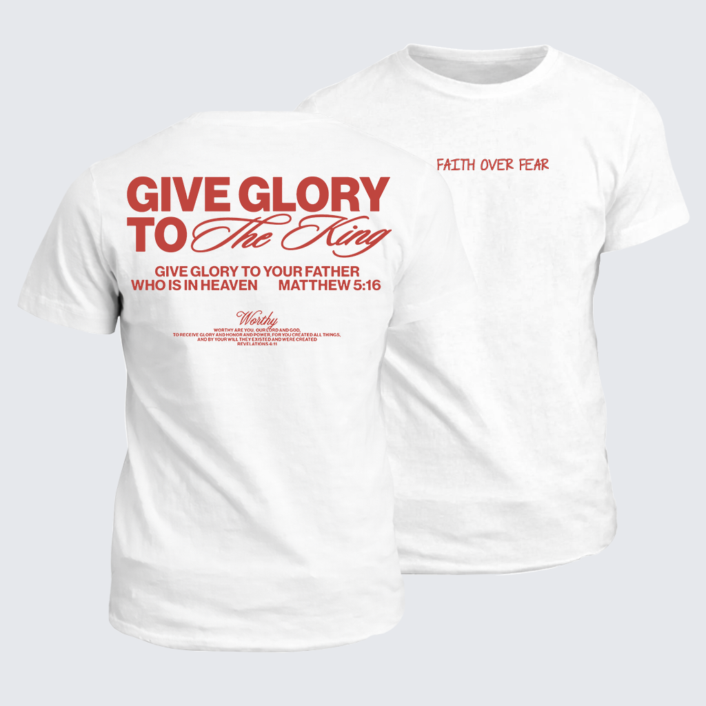 Give Glory To The King Jesus God Christian Cotton T-Shirt