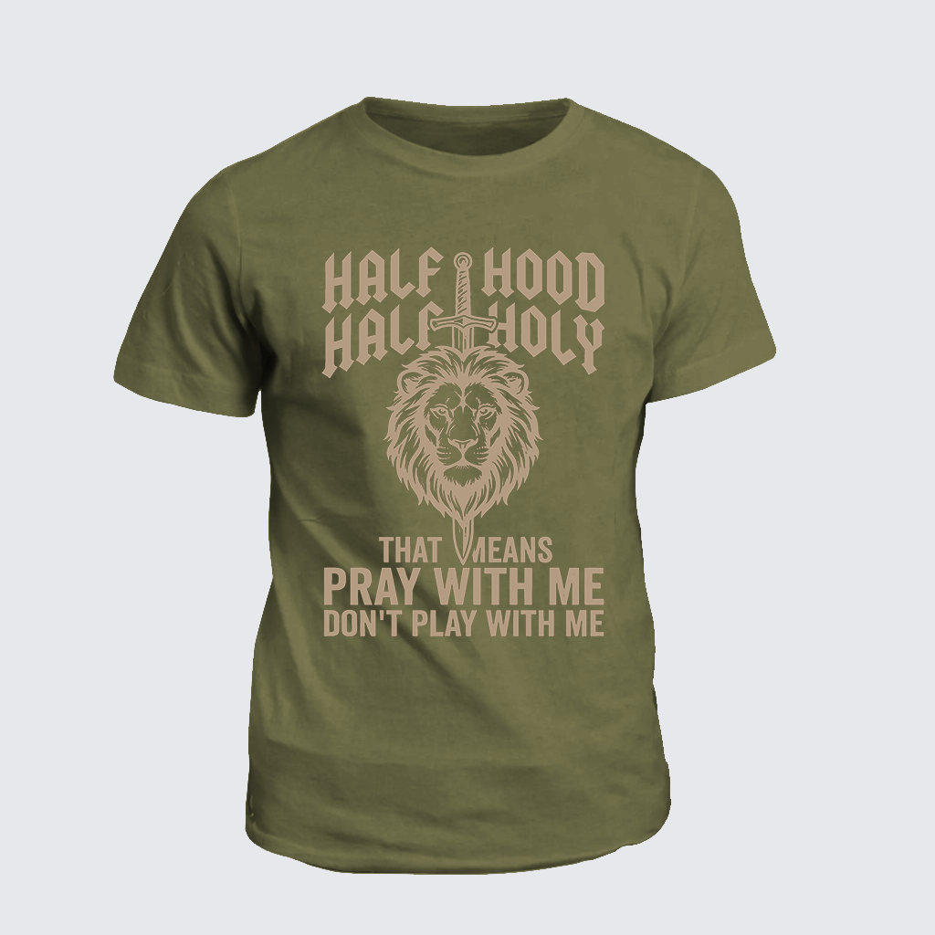 Half Hood Half Holy That Means Pray With Me Don't Play With Me Jesus God Christian Cotton T-Shirt