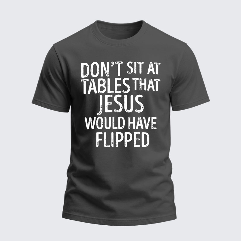 Heavyweight Cotton Tee -Don't Sit at Tables that Jesus would have Flipped