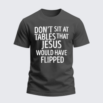 Heavyweight Cotton Tee -Don't Sit at Tables that Jesus would have Flipped