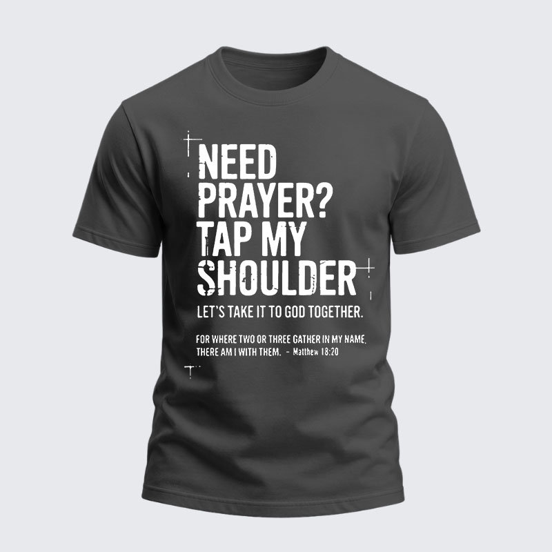 Heavyweight Cotton Tee -Need Prayer Tap My Shoulder